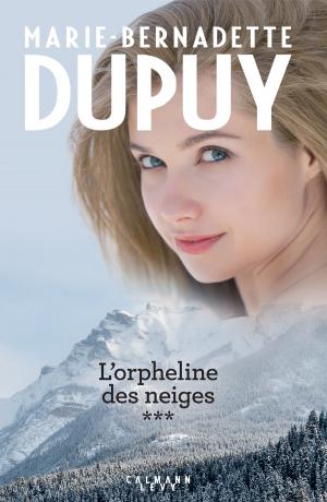 Cover of the book Intégrale L'Orpheline des neiges - vol 3 by Marie-Bernadette Dupuy