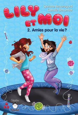 Cover of the book Amies pour la vie? by Poirier Nadine