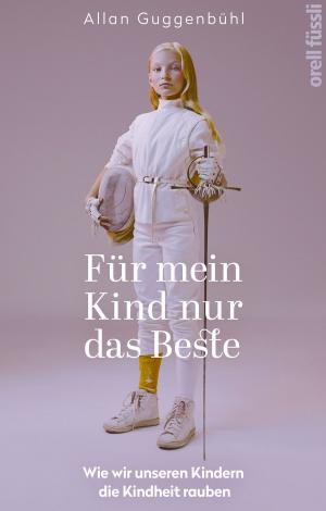 Cover of the book Für mein Kind nur das Beste by Susanne Thiele, Steffen Münzberg, Vladimir Kochergin