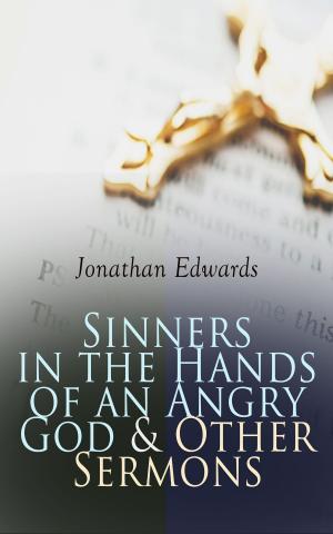 Cover of the book Sinners in the Hands of an Angry God & Other Sermons by Michael Georg Conrad