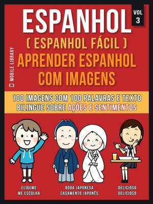 Cover of Espanhol ( Espanhol Fácil ) Aprender Espanhol Com Imagens (Vol 3)