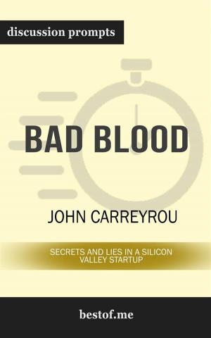 Cover of the book Bad Blood: Secrets and Lies in a Silicon Valley Startup: Discussion Prompts by BookSuma Publishing