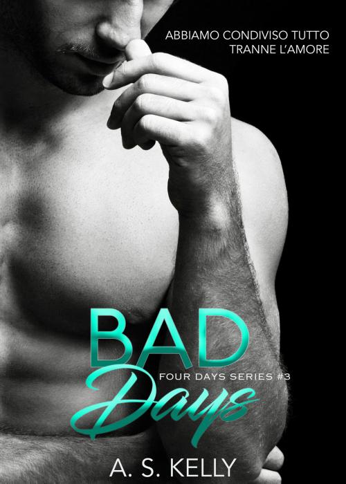 Cover of the book Bad Days by A. S. Kelly, A. S. Kelly