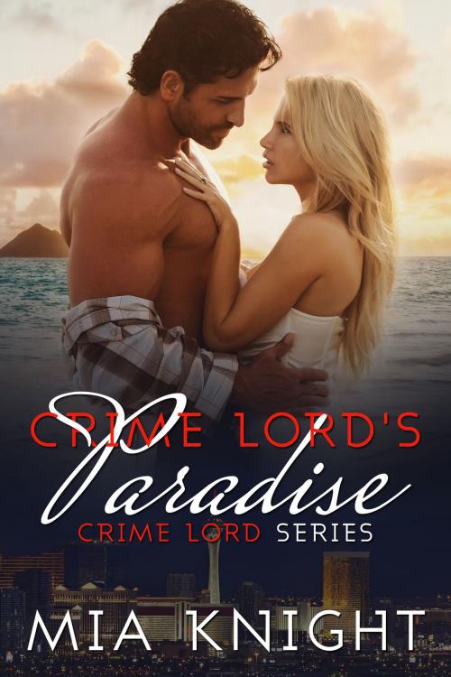 Cover of the book Crime Lord's Paradise by Mia Knight, Mia Knight