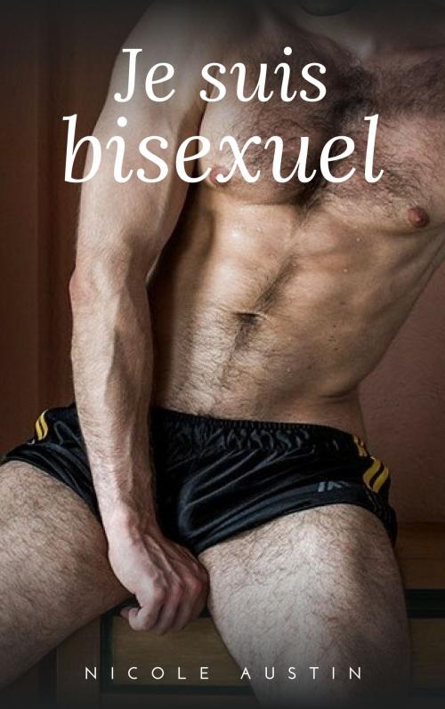 Cover of the book Je suis bisexuel by Nicole Austin, NA Edition