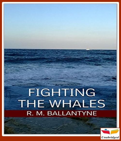 Cover of the book Fighting the Whales by Robert Michael Ballantyne, CLASSIC COLLECTION 600