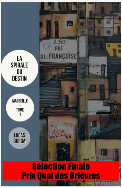 Cover of the book La Spirale du Destin by Lucas BURDA, Lucas BURDA