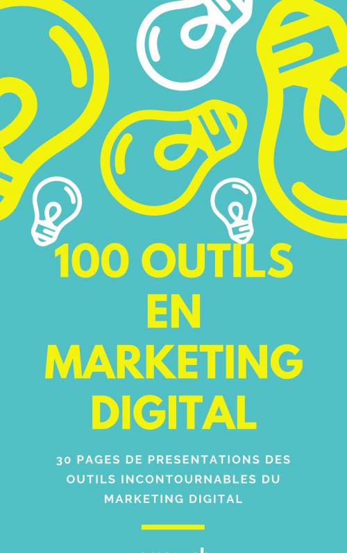 Cover of the book 100 outils marketing digital by Baptiste, Baptiste