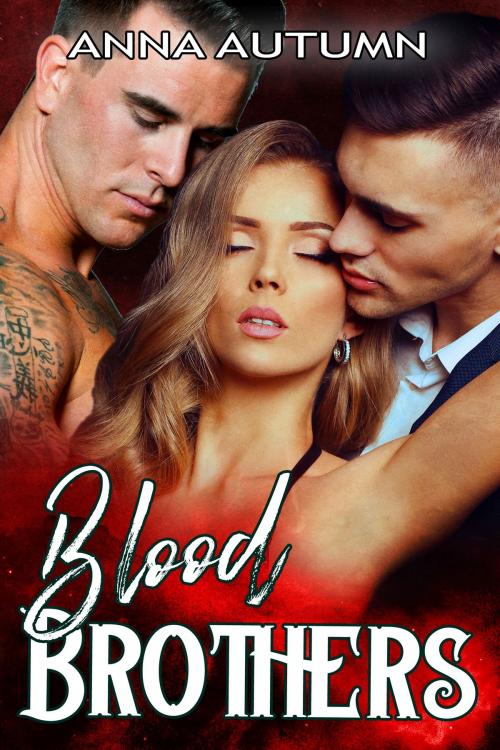 Cover of the book Blood Brothers by Anna Autumn, Anna Autumn