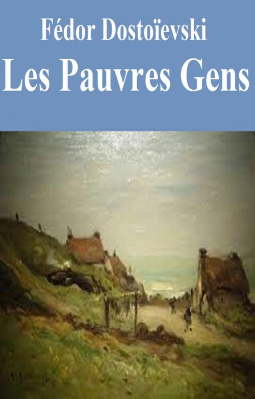 Cover of the book Les Pauvres Gens by FREDOR DOSTOIEVSKI, GILBERT TEROL