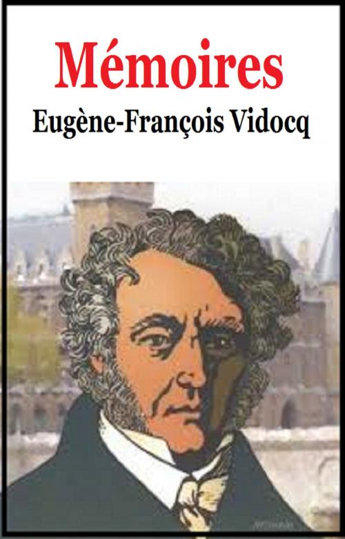 Cover of the book Mémoires Tome I et II by EUGÈNE-FRANÇOIS VIDOCQ, GILBERT TEROL