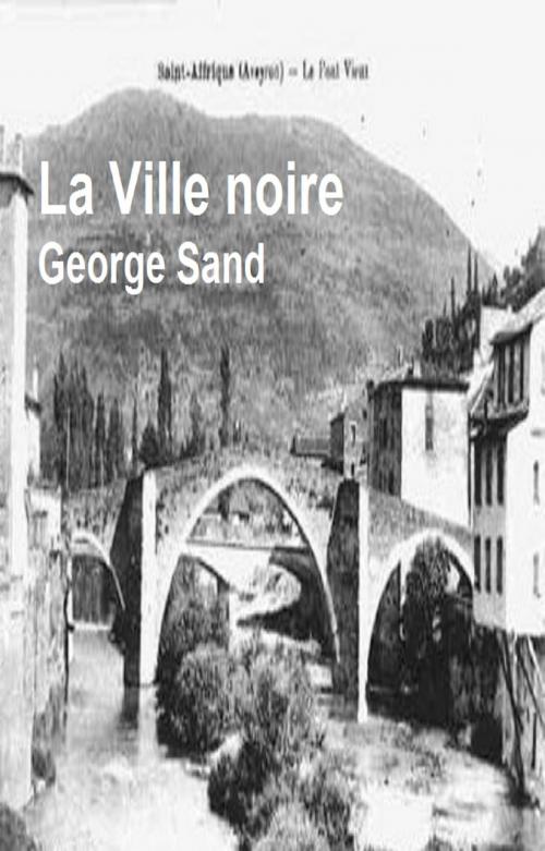 Cover of the book La Ville noire by GEORGE SAND, GILBERT TEROL