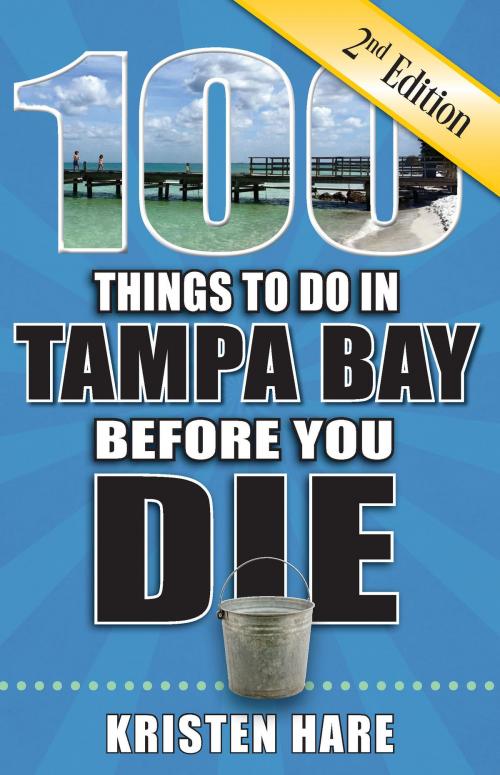 Cover of the book 100 Things to Do in Tampa Bay Before You Die, Second Edition by Kristen Hare, Reedy Press, LLC
