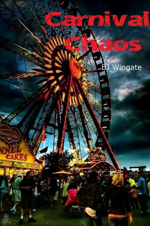 Cover of the book Carnival Chaos by BJ Wingate, PublishDrive