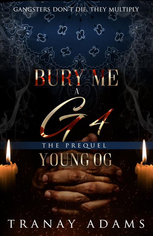 Cover of the book Bury me a G 4 by Tranay Adams, PublishDrive