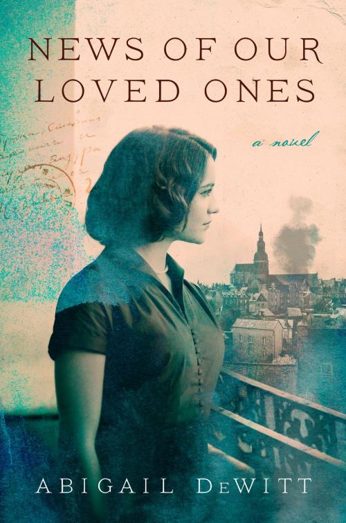 Cover of the book News of Our Loved Ones by Abigail DeWitt, Harper