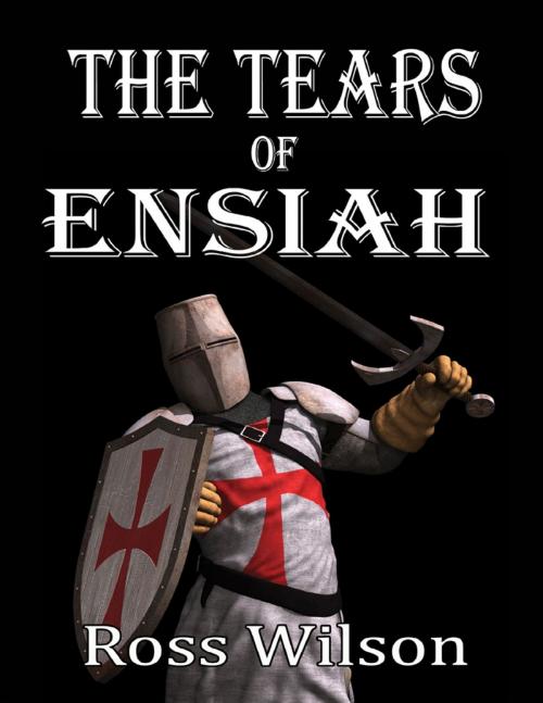 Cover of the book The Tears of Ensiah by Ross Wilson, Lulu.com