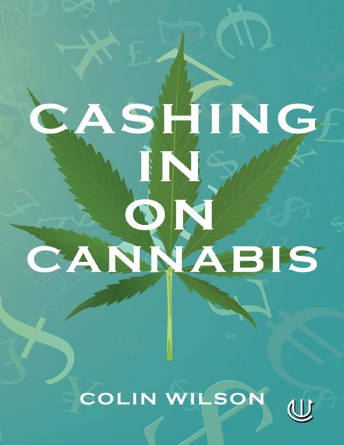 Cover of the book Cashing In On Cannabis by Colin Wilson, Lulu.com