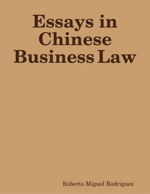 Cover of the book Essays in Chinese Business Law by Roberto Miguel Rodriguez, Lulu.com