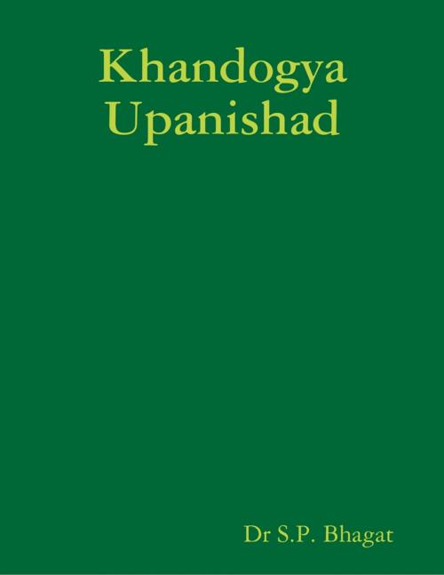 Cover of the book Khandogya Upanishad by Dr S.P. Bhagat, Lulu.com