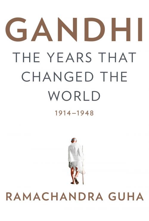 Cover of the book Gandhi: The Years That Changed the World, 1914-1948 by Ramachandra Guha, Knopf Doubleday Publishing Group