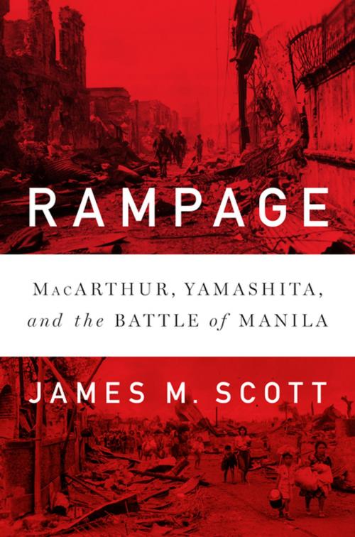 Cover of the book Rampage: MacArthur, Yamashita, and the Battle of Manila by James M. Scott, W. W. Norton & Company