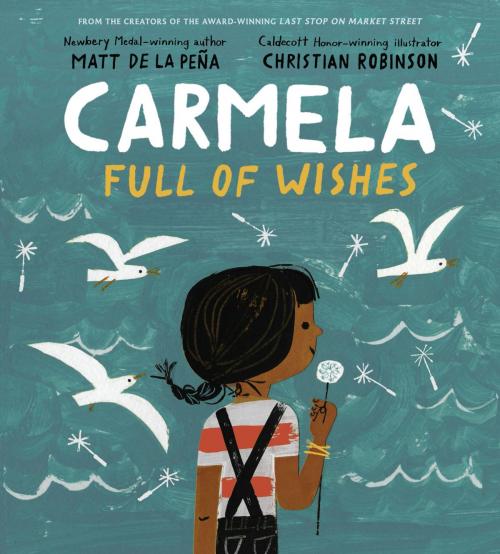 Cover of the book Carmela Full of Wishes by Matt de la Peña, Penguin Young Readers Group