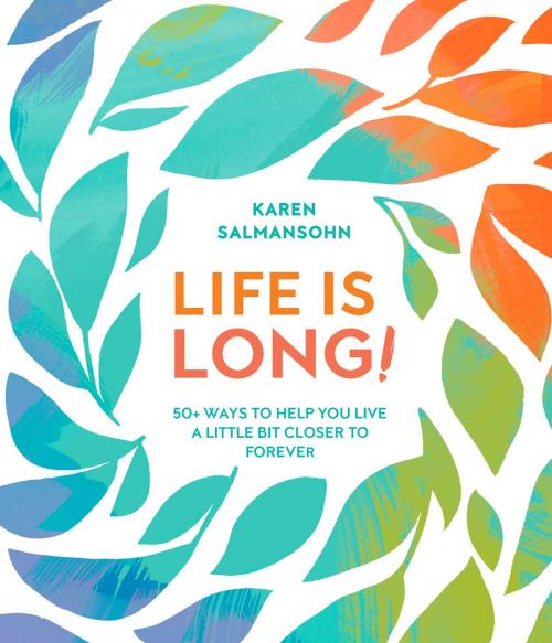 Cover of the book Life Is Long! by Karen Salmansohn, Potter/Ten Speed/Harmony/Rodale