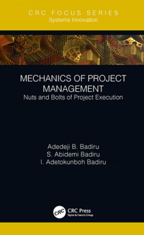 Cover of the book Mechanics of Project Management by Adedeji B. Badiru, S. Abidemi Badiru, I. Adetokunboh Badiru, CRC Press