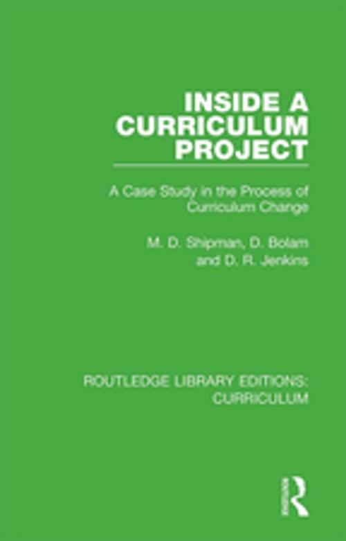 Cover of the book Inside a Curriculum Project by M. D. Shipman, D. Bolam, D. R. Jenkins, Taylor and Francis