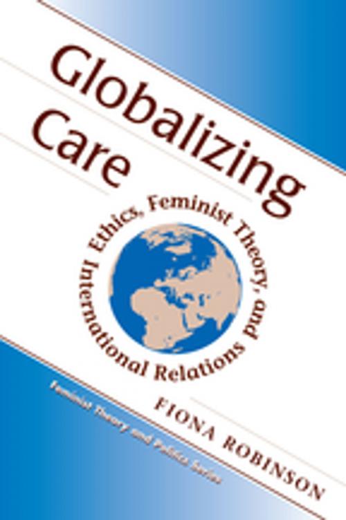 Cover of the book Globalizing Care by Fiona Robinson, Taylor and Francis