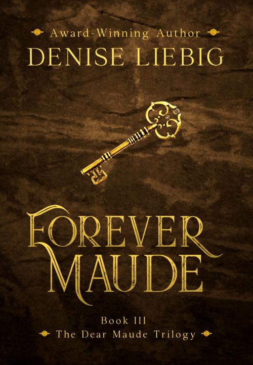 Cover of the book Forever Maude by Denise Liebig, Denise Liebig