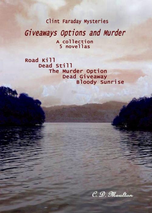 Cover of the book Clint Faraday Mysteries: Giveaways Options and Murder by CD Moulton, CD Moulton