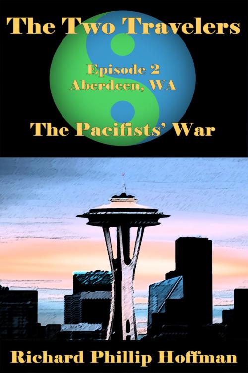 Cover of the book The Two Travelers Episode 2: The Pacifists' War by Richard Phillip Hoffman, Richard Phillip Hoffman