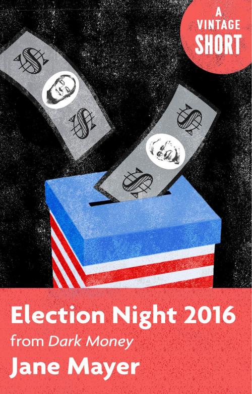 Cover of the book Election Night 2016 by Jane Mayer, Knopf Doubleday Publishing Group