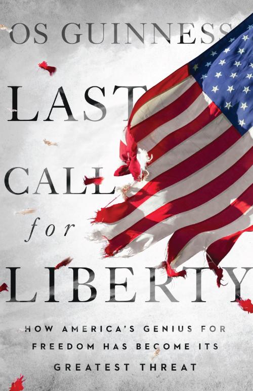 Cover of the book Last Call for Liberty by Os Guinness, InterVarsity Press