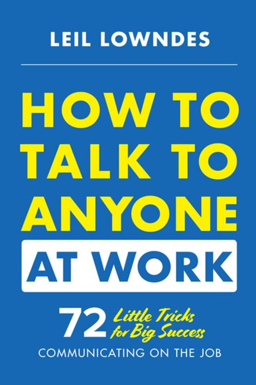 Cover of the book How to Talk to Anyone at Work: 72 Little Tricks for Big Success Communicating on the Job by Leil Lowndes, McGraw-Hill Education