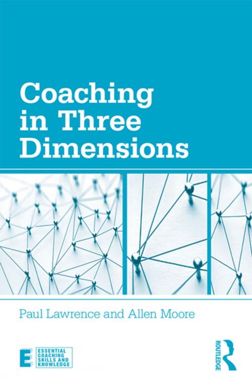 Cover of the book Coaching in Three Dimensions by Paul Lawrence, Allen Moore, Taylor and Francis