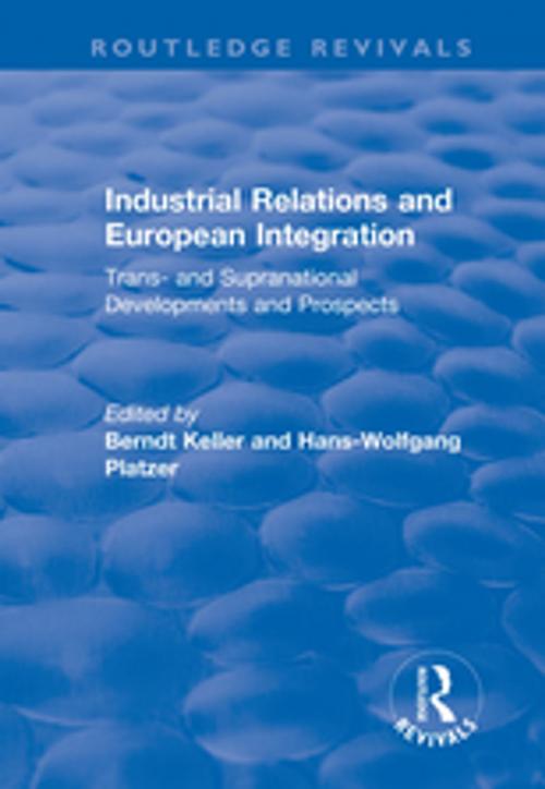 Cover of the book Industrial Relations and European Integration by Hans-wolfgang Platzer, Berndt Keller, Taylor and Francis