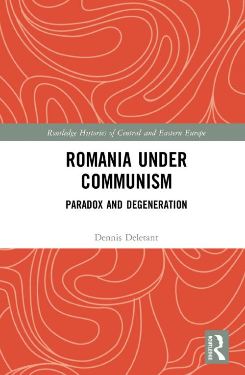 Cover of the book Romania under Communism by Dennis Deletant, Taylor and Francis