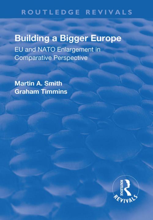 Cover of the book Building a Bigger Europe by Martin A. Smith, Graham Timmins, Taylor and Francis