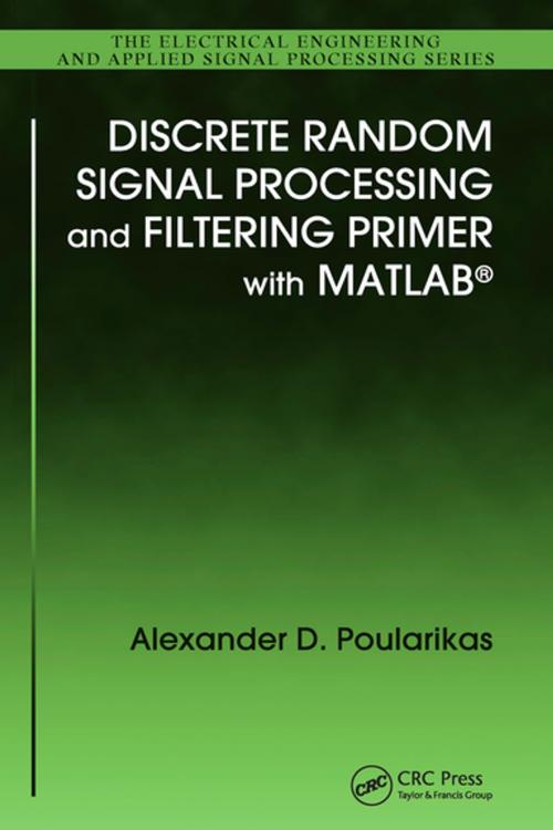 Cover of the book Discrete Random Signal Processing and Filtering Primer with MATLAB by Alexander D. Poularikas, CRC Press