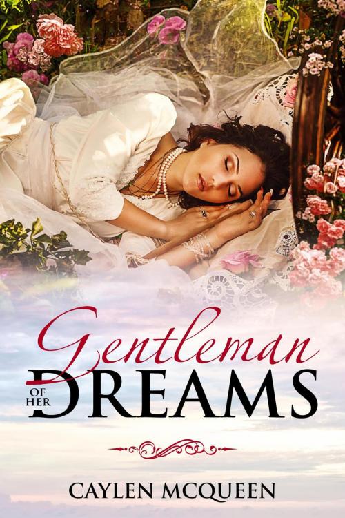 Cover of the book Gentleman of Her Dreams by Caylen McQueen, Caylen McQueen