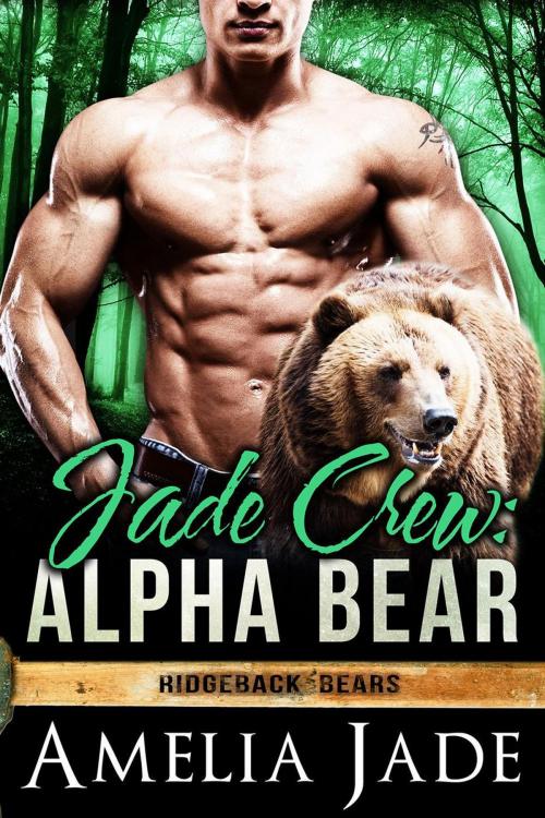 Cover of the book Jade Crew: Alpha Bear by Amelia Jade, Amelia Jade
