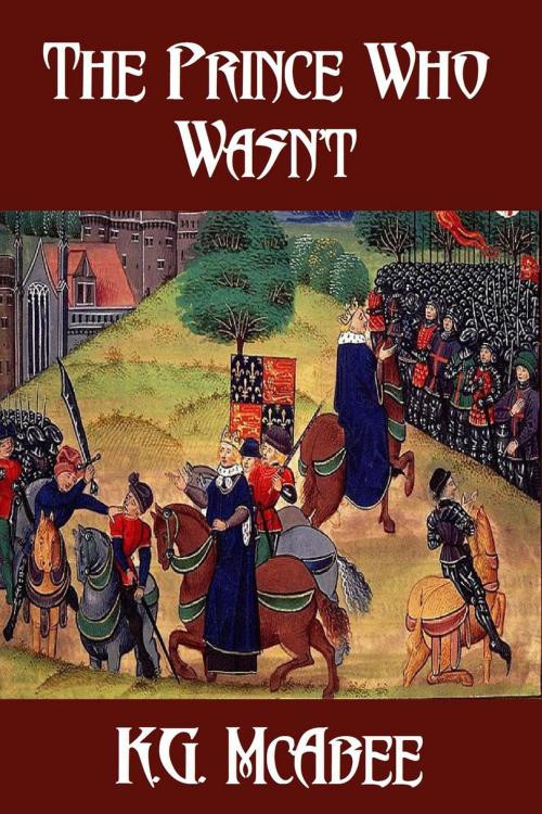 Cover of the book The Prince Who Wasn't by K.G. McAbee, K.G. McAbee