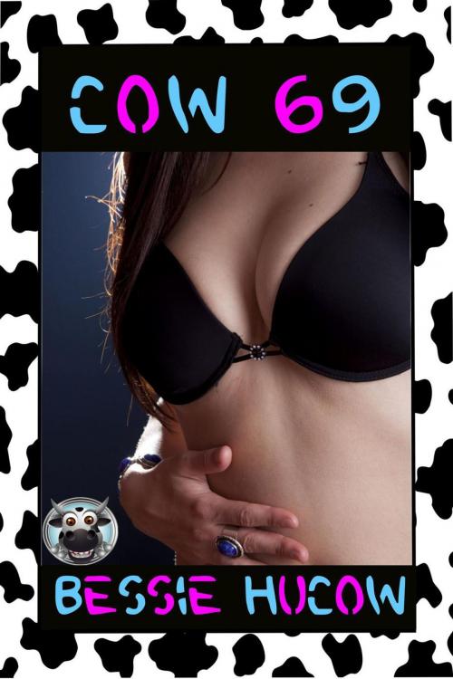 Cover of the book Cow 69 by Bessie Hucow, Bessie Hucow