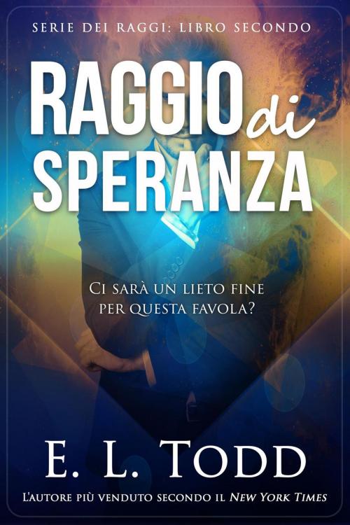 Cover of the book Raggio di Speranza by E. L. Todd, E. L. Todd