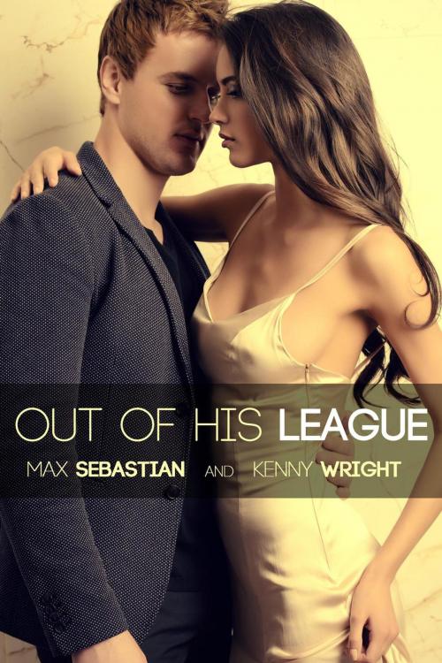 Cover of the book Out of His League by Max Sebastian, Kenny Wright, KW Publishing