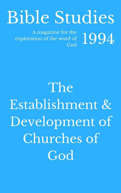 Cover of the book Bible Studies 1994 - The Establishment and Development of Churches of God by Hayes Press, Hayes Press