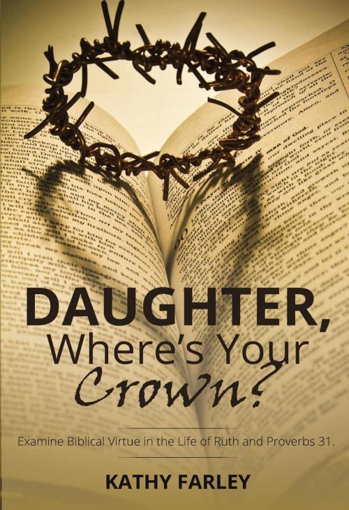 Cover of the book Daughter, Where's Your Crown? by Kathy Farley, CrossLink Publishing